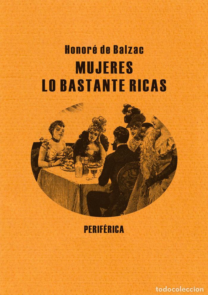 Livros: MUJERES LO BASTANTE RICAS - DE BALZAC, HONORE