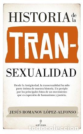 Libros: HISTORIA DE LA TRANSEXUALIDAD - ROMANOV LOPEZ ALFONSO, JESUS