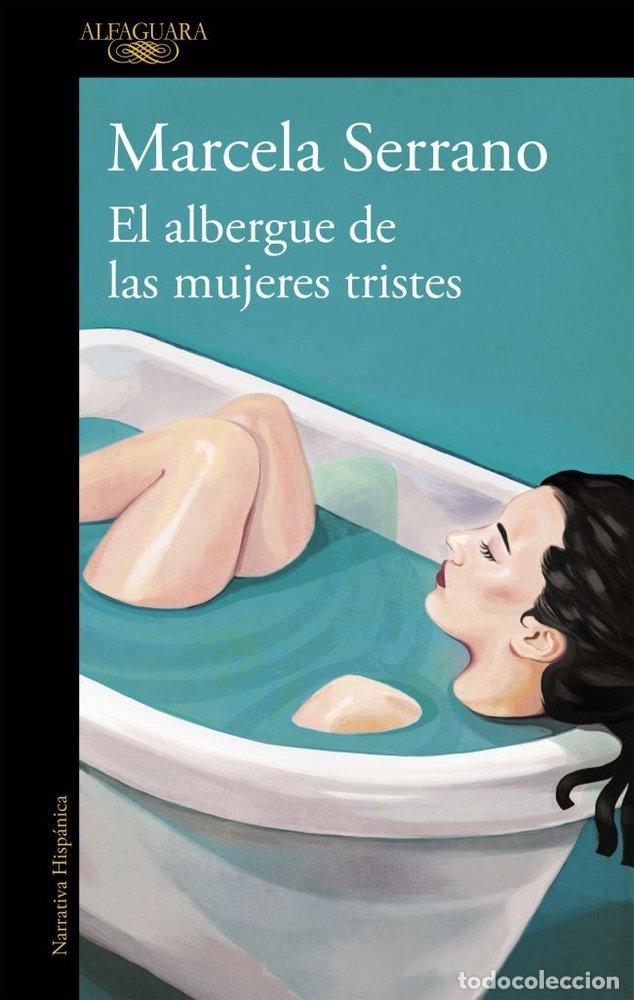 B&uuml;cher: ALBERGUE DE LAS MUJERES TRISTES,EL - SERRANO, MARCELA