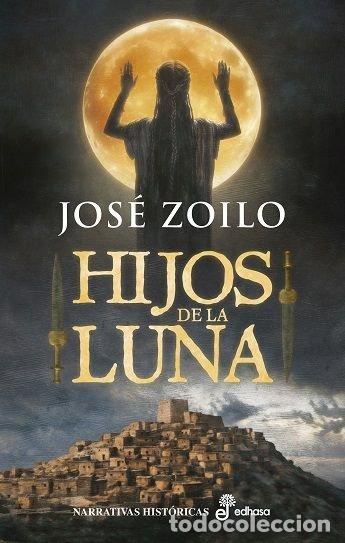 Libri: HIJOS DE LA LUNA - ZOILO, JOSE