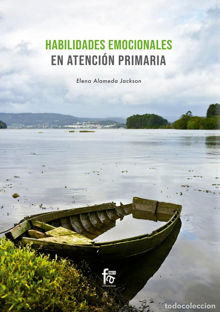 Libri: HABILIDADES EMOCIONALES EN ATENCION PRIMARIA - ALAMEDA JACKSON, ELENA