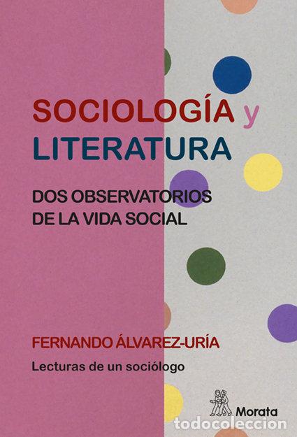 Libri: SOCIOLOGIA Y LITERATURA DOS OBSERVATORIOS - ALVAREZ-URIA, FERNANDO