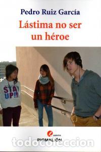 books: LASTIMA NO SER UN HEROE - RUIZ GARCIA, PEDRO