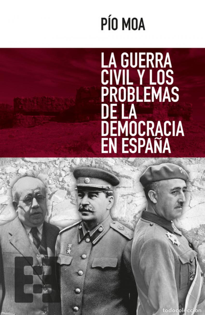 Livros: LA GUERRA CIVIL Y LOS PROBLEMAS DE LA DEMOCRACIA ESPA&Ntilde;OLA - MOA, PIO