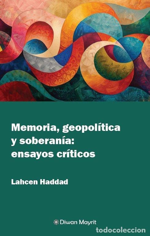 Libros: MEMORIA GEOPOLITICA Y SOBERANIA ENSAYOS CRITICOS - LAHCEN HADDAD