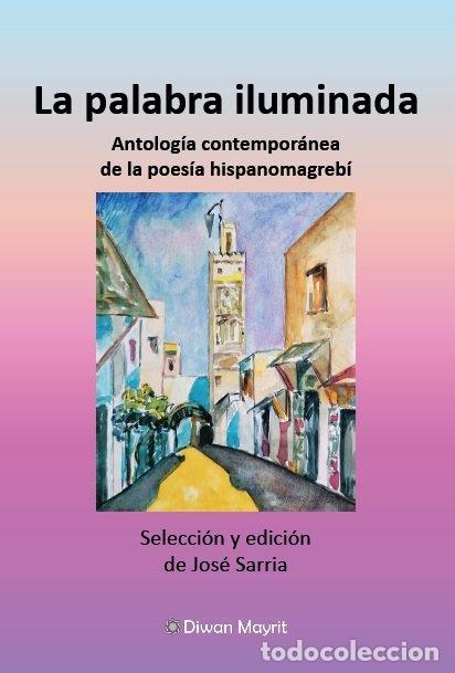 Libros: LA PALABRA ILUMINADA ANTOLOGIA CONTEMPORANEA DE LA POESIA H - SARRIA CUEVAS, JOSE