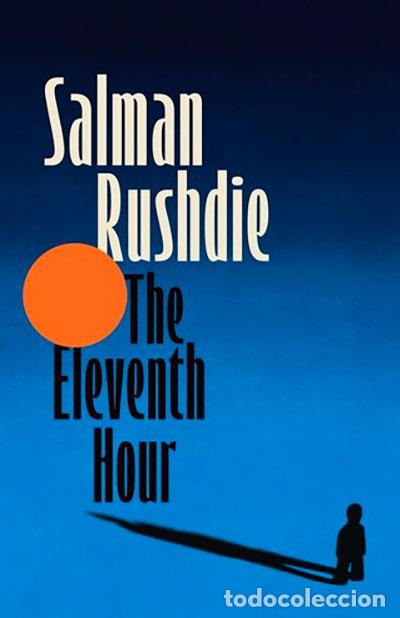 Livres: THE ELEVENTH HOUR - RUSHDIE, SALMAN