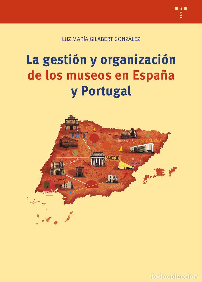 books: LA GESTION Y ORGANIZACION DE LOS MUSEOS EN ESPA&Ntilde;A Y PORTUGA - GILABERT GONZALEZ, LUZ MARIA