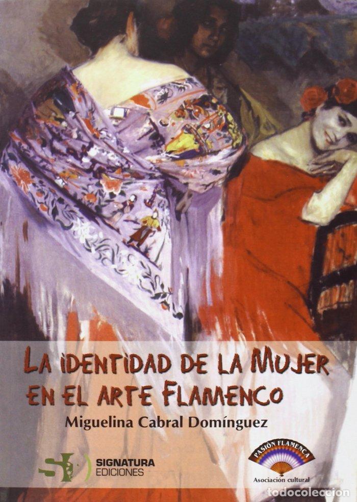 Livres: IDENTIDAD DE LA MUJER EN EL ARTE FLAMENCO - CABRAL DOMINGUEZ, MIGUELINA