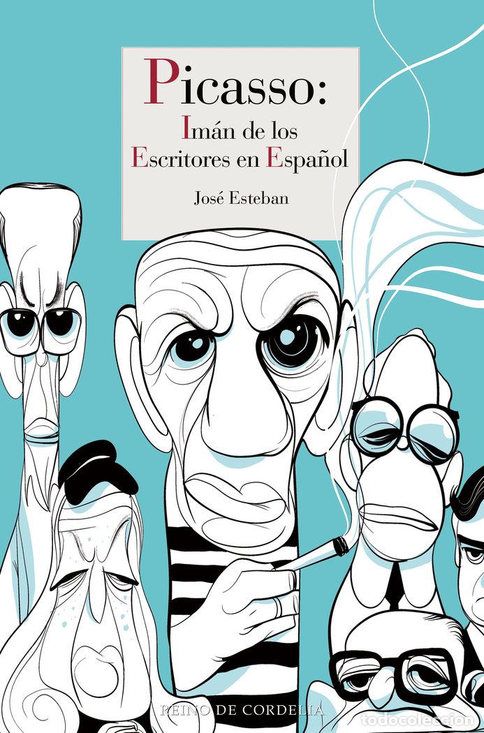 Livres: PICASSO IMAN PARA LOS ESCRITORES EN ESPA&Ntilde;OL - ESTEBAN, JOSE
