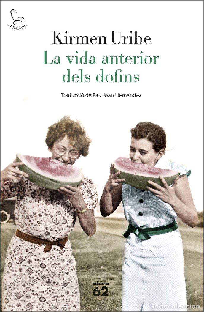 Libri: LA VIDA ANTERIOR DELS DOFINS - URIBE, KIRMEN