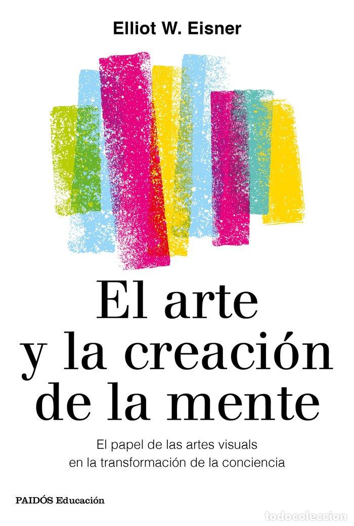 Libri: EL ARTE Y LA CREACION DE LA MENTE - ELLIOT W. EISNER