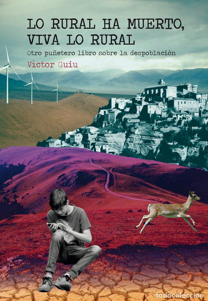 Libri: LO RURAL HA MUERTO VIVA LO RURAL - GUIU AGUILAR, VICTOR