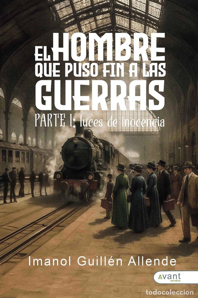 Libri: EL HOMBRE QUE PUSO FIN A LAS GUERRAS - GUILLEN ALLENDE, IMANOL