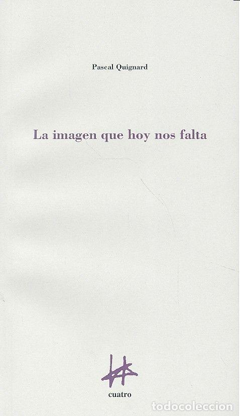 Livros: IMAGEN QUE HOY NOS FALTA,LA - QUIGNARD, PASCAL