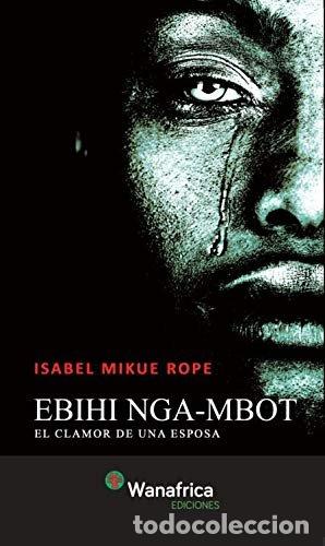 Libros: EBIHI NGA MBOT EL CLAMOR DE UNA ESPOSA - NGA MBOT, EBIHI