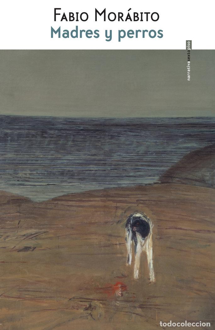 books: MADRES Y PERROS - MORABITO, FABIO