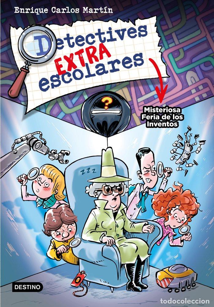Libros: DETECTIVES EXTRAESCOLARES 4 MISTERIOSA FERIA DE LOS INVENTOS - ENRIQUE CARLOS MARTIN