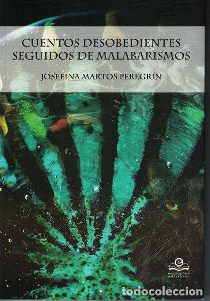 books: CUENTOS DESOBEDIENTES SEGUIDOS DE MALABARISMOS - JOSEFINA MARTOS PEREGRIN