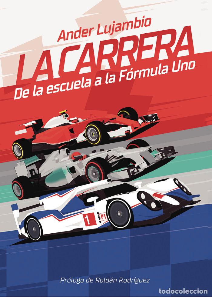 Libros: LA CARRERA DE LA ESCUELA A LA FORMULA UNO - LUJAMBIO MARKUERKIAGA, ANDER