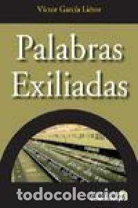 Libri: PALABRAS EXILIADAS - GARCIA LIETOR, VICTOR