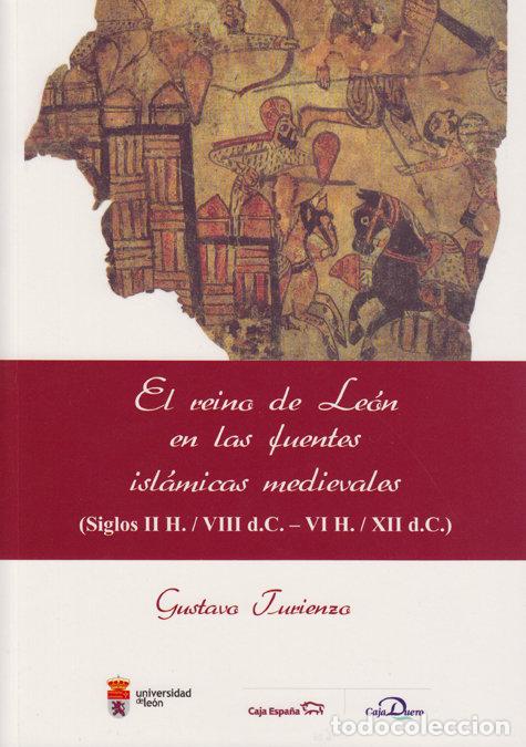 books: EL REINO DE LEON EN LAS FUENTES ISLAMICAS MEDIEVALES S.II H/ - TURIENZO, GUSTAVO