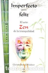 Libri: IMPERFECTO PERO FELIZ EL ARTE ZEN DE LA TRANQUILIDAD - WEIDNER, CHRISTOPHER A