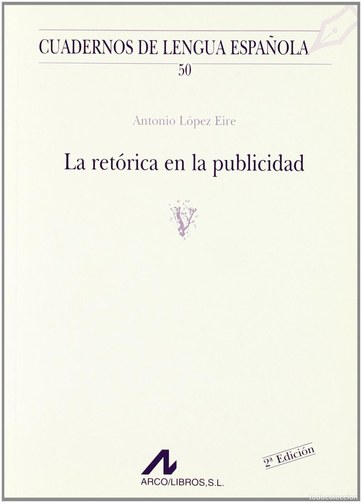 Libri: LA RET&Oacute;RICA EN LA PUBLICIDAD - L&oacute;pez Eire, Antonio