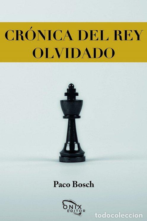 Libri: CRONICA DEL REY OLVIDADO - BOSCH, PACO