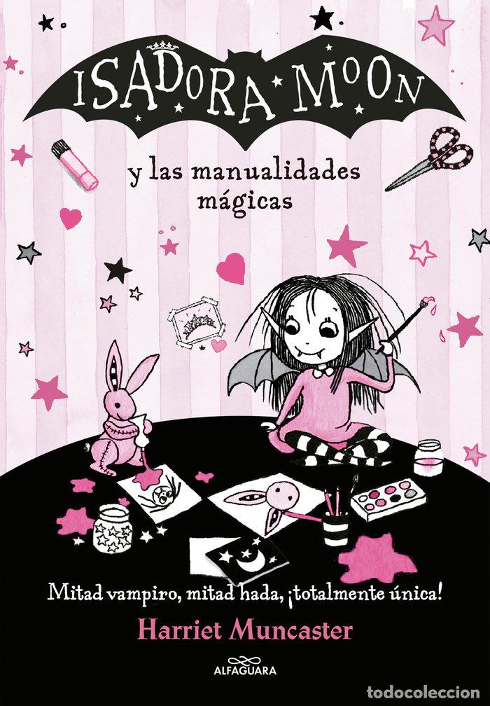Libros: ISADORA MOON Y LAS MANUALIDADES MAGICAS (ISADORA MOON) - HARRIET MUNCASTER