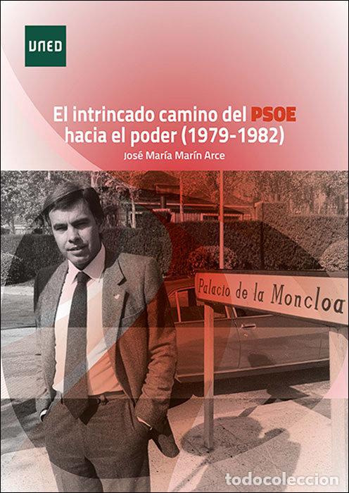 Livres: EL INTRINCADO CAMINO DEL PSOE HACIA EL PODER (1979-1982) - MARIN ARCE, JOSE MARIA