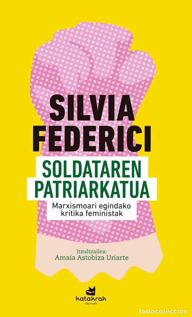Libri: SOLDATAREN PATRIARKATUA - FEDERICI, SILVIA