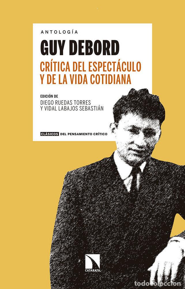 Libri: CRITICA DEL ESPECTACULO Y DE LA VIDA COTIDIANA - ERNEST DEBORD, GUY