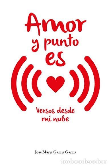 Libros: AMOR Y PUNTO ES - GARCIA GARCIA, JOSE