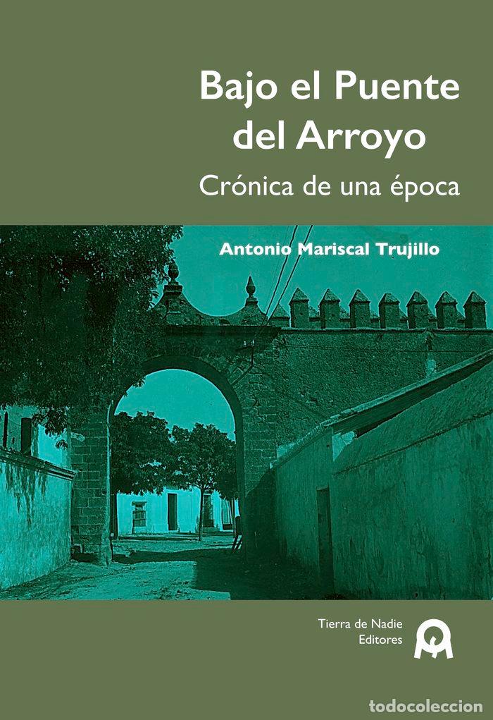 books: BAJO EL PUENTE DEL ARROYO - MARISCAL TRUJILLO, ANTONIO