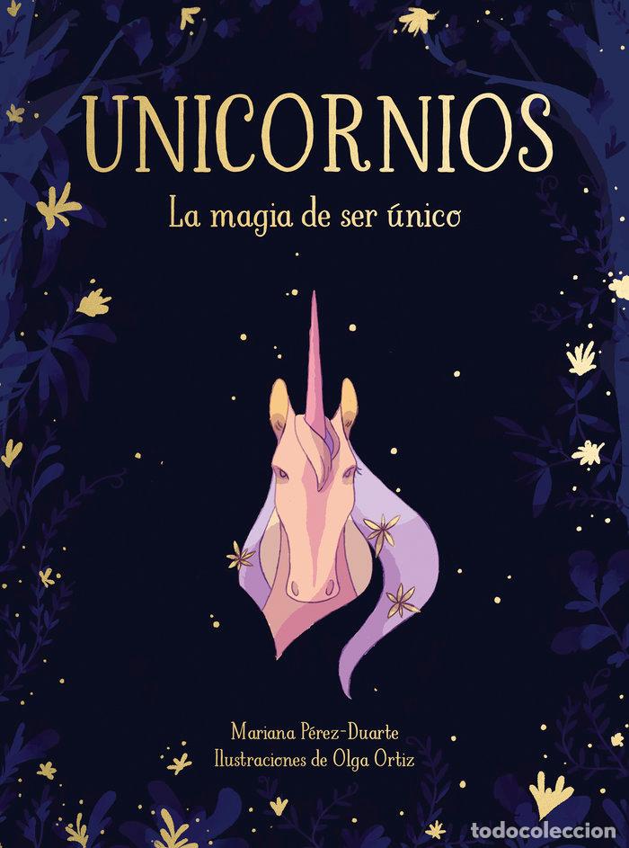 Livros: UNICORNIOS LA MAGIA DE SER UNICO - PEREZ DUARTE, MARIANA