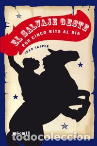 Livros: SALVAJE OESTE POR CINCO BITS AL DIA,EL - TAPPER, JOAN