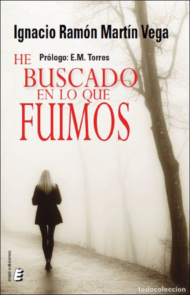 B&uuml;cher: HE BUSCADO EN LO QUE FUIMOS - MARTIN VEGA, IGNACIO RAMON