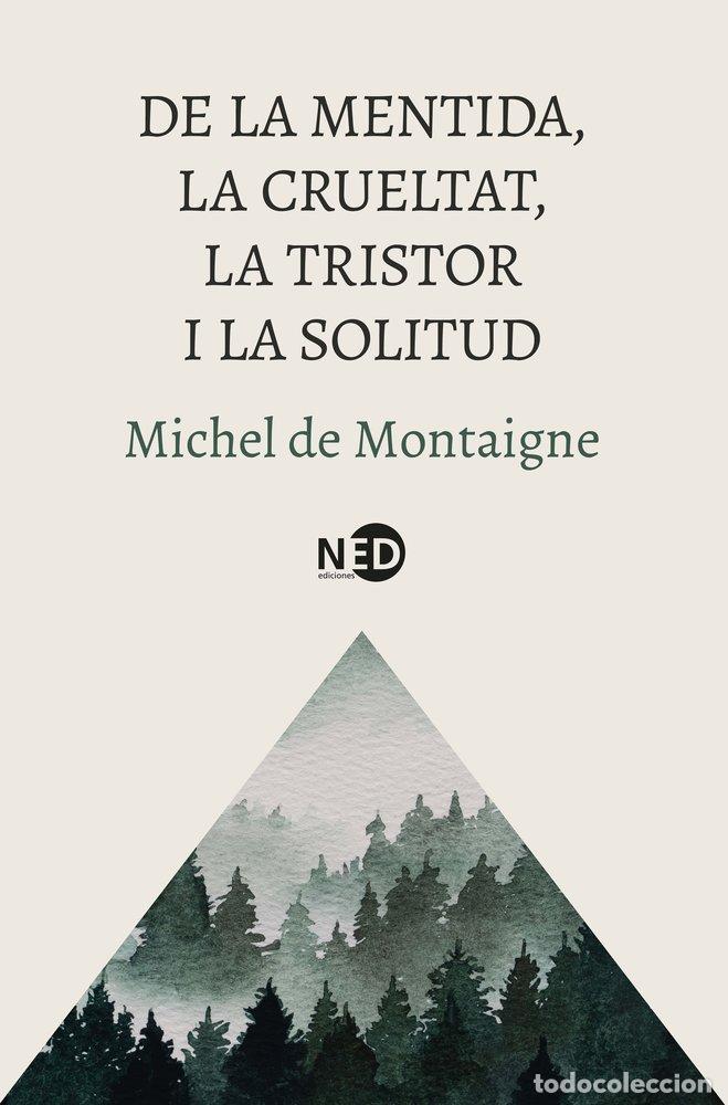 Livros: DE LA MENTIDA LA CRUELTAT LA TRISTOR I LA SOLITUD - MONTAIGNE, MICHEL DE