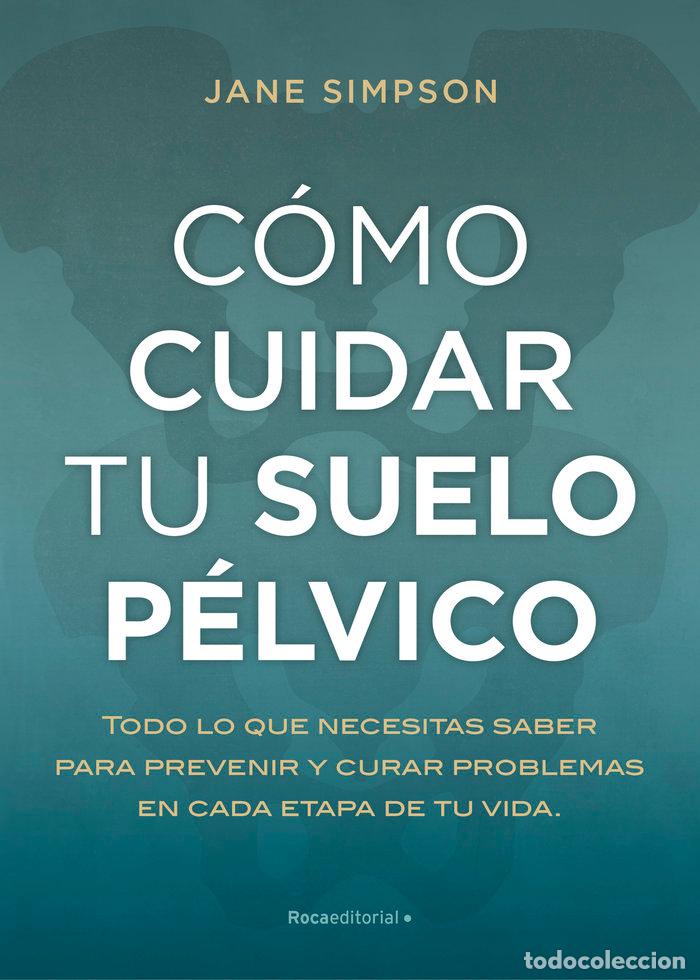 Livres: COMO CUIDAR TU SUELO PELVICO - SIMPSON, JANE