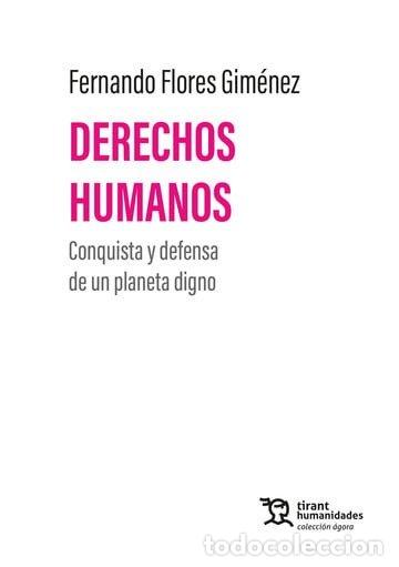 Livres: DERECHOS HUMANOS CONQUISTA Y DEFENSA DE UN PLANETA DIGNO - FLORES GIMENEZ, FERNANDO
