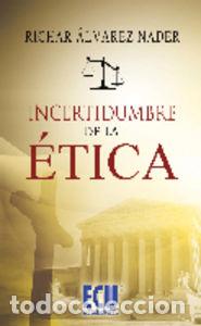Libri: INCERTIDUMBRE DE LA ETICA - ALVAREZ NADER, RICHAR NERY