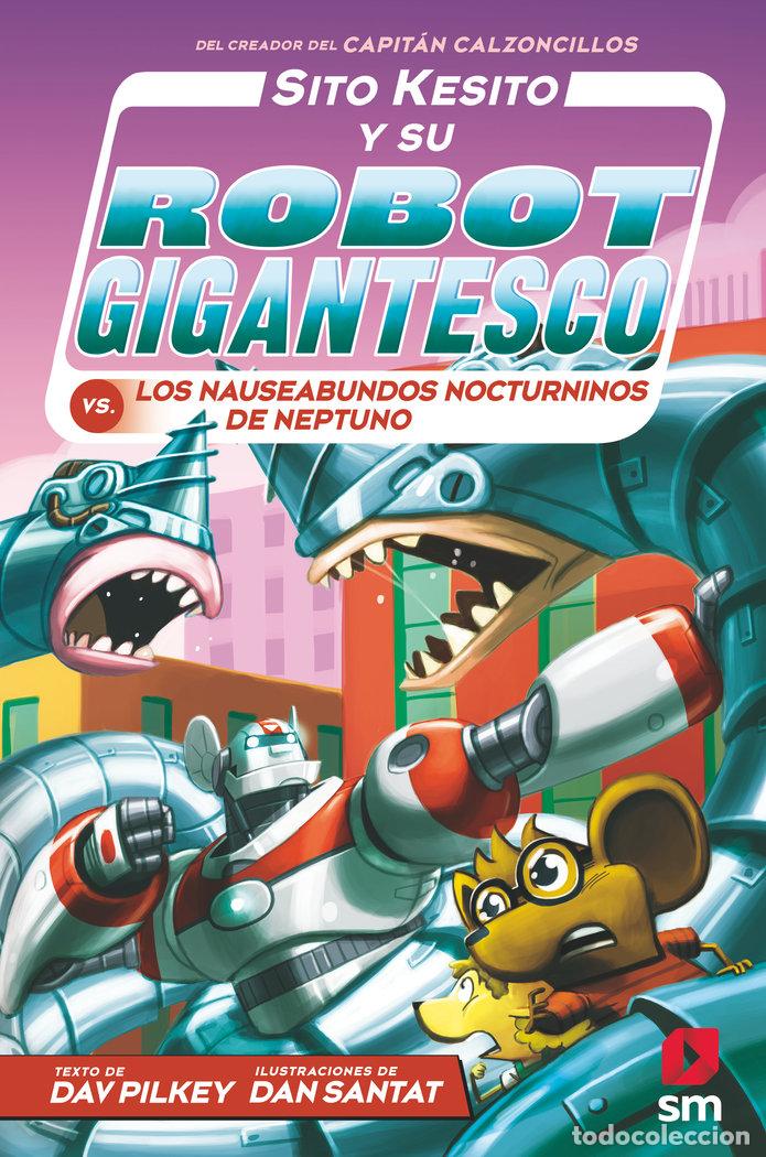 books: SITO KESITO Y SU ROBOT GIGANTESCO CONTRA LOS NAUSEABUNDOS NO - PILKEY, DAV