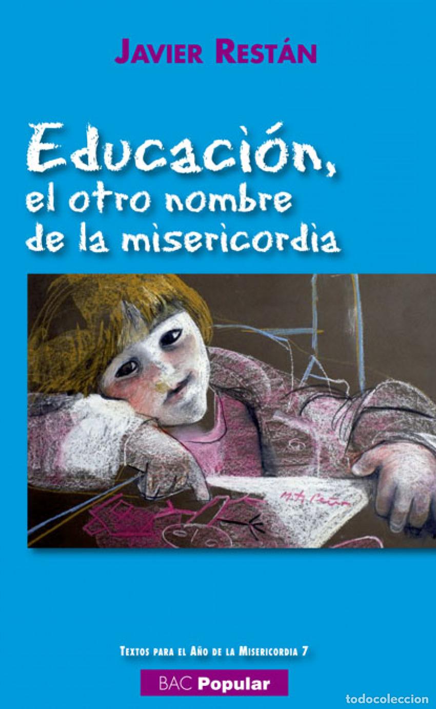 Libri: EDUCACI&Oacute;N, EL OTRO NOMBRE DE LA MISERICORDIA - Rest&aacute;n Mart&iacute;nez, Javier