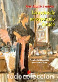 Libri: ASCUAS DE UN CREPUSCULO DORADO,LAS - ALCALA ZAMORA, JOSE
