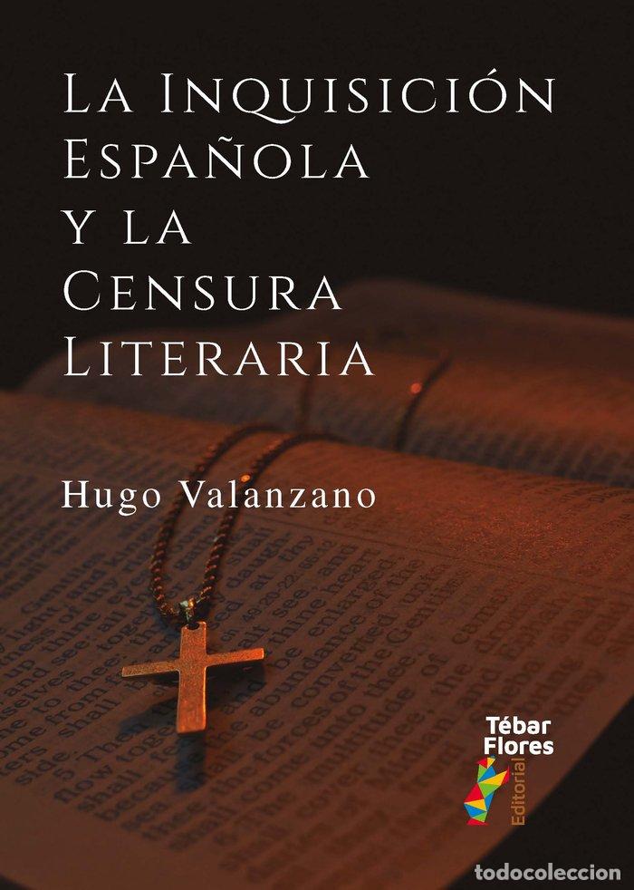 Livros: LA INQUISICION ESPA&Ntilde;OLA Y LA CENSURA LITERARIA - HUGO VALANZANO