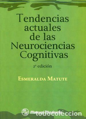 Libros: TENDENCIAS ACTUALES DE LAS NEUROCIENCIAS COGNITIVAS - MATUTE, ESMERALDA