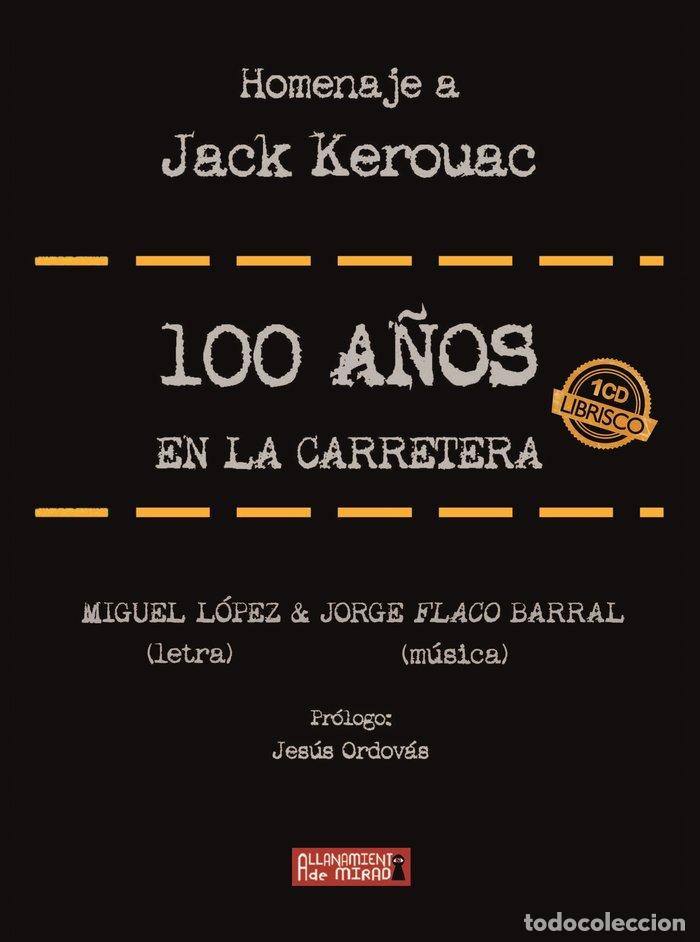 Libros: 100 A&Ntilde;OS EN LA CARRETERA HOMENAJE A KEROUAC - FLACO BARRAL, JORGE