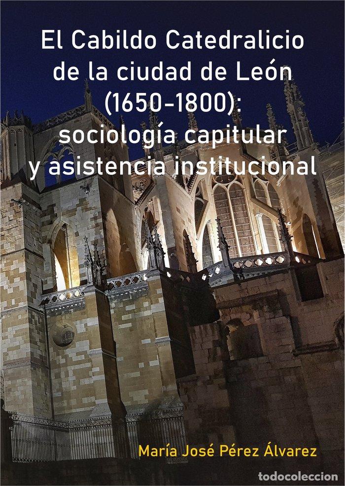 Libros: EL CABILDO CATEDRALICIO DE LA CIUDAD DE LEON (1650-1800): SO - PEREZ ALVAREZ, MARIA JOSE
