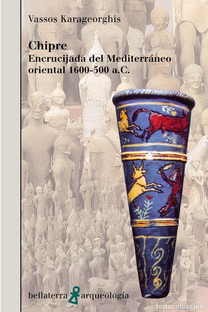 Livros: CHIPRE ENCRUCIJADA DEL MEDITERRANEO ORIENTAL 1600-500 A.C - KARAGEORGHIS, VASSOS